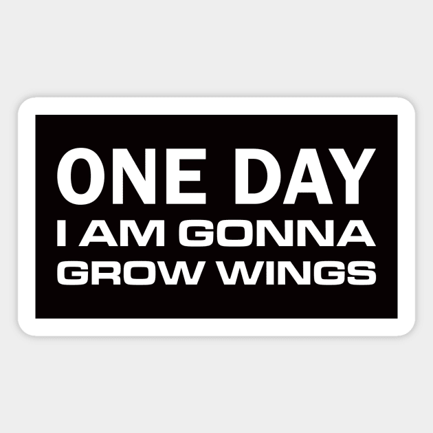 One Day I Am Gonna Grow Wings Magnet by Indie Pop